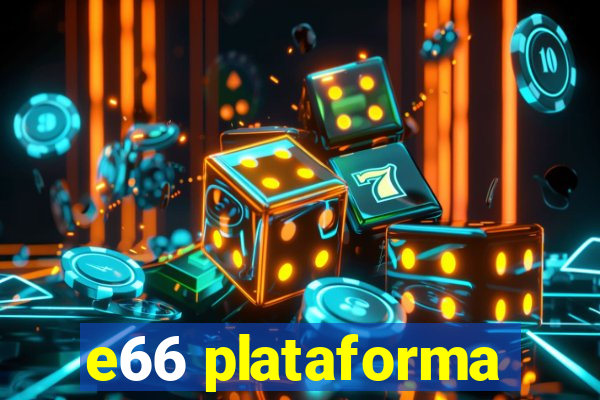 e66 plataforma